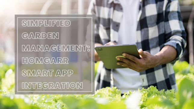 გამარტივებული ბაღის მენეჯმენტი: Homgarr Smart App Integration